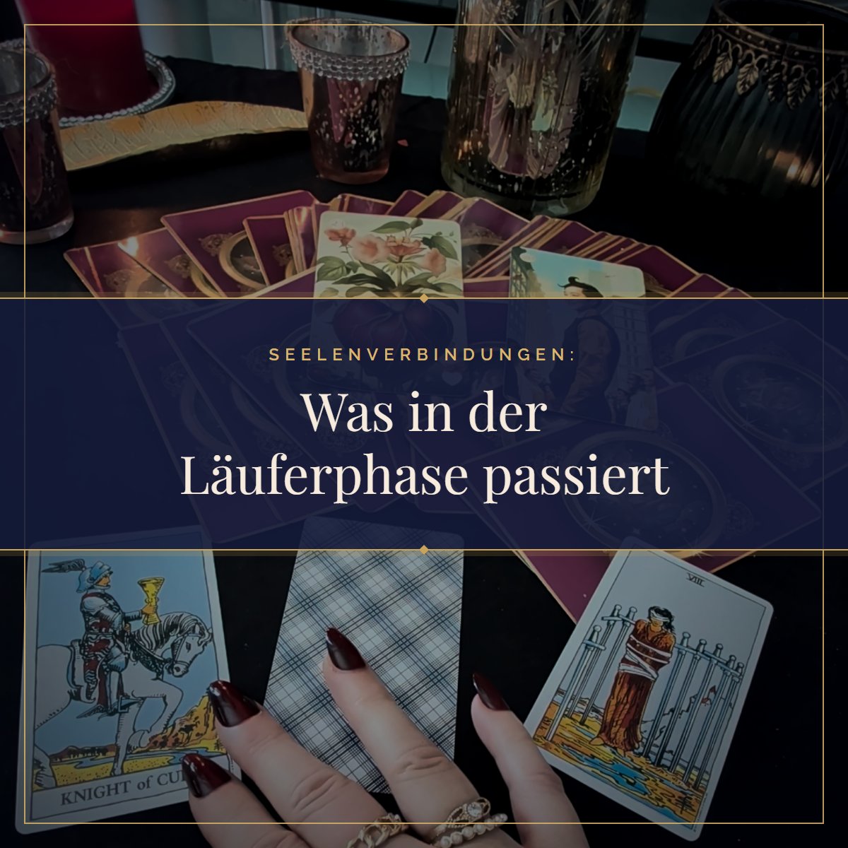 Dualseele Trennung: Was in der Läuferphase wirklich passiert: Tarotkarten im Kerzenlicht