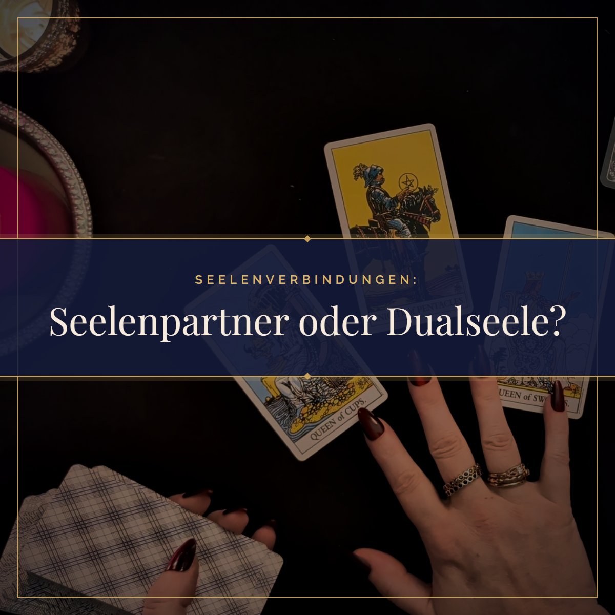 Seelenpartner oder Dualseele? Der Unterschied einfach erklärt: Tarotkarten im Kerzenlicht